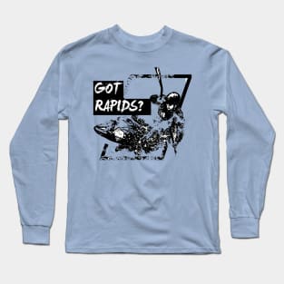 Got rapids? Long Sleeve T-Shirt